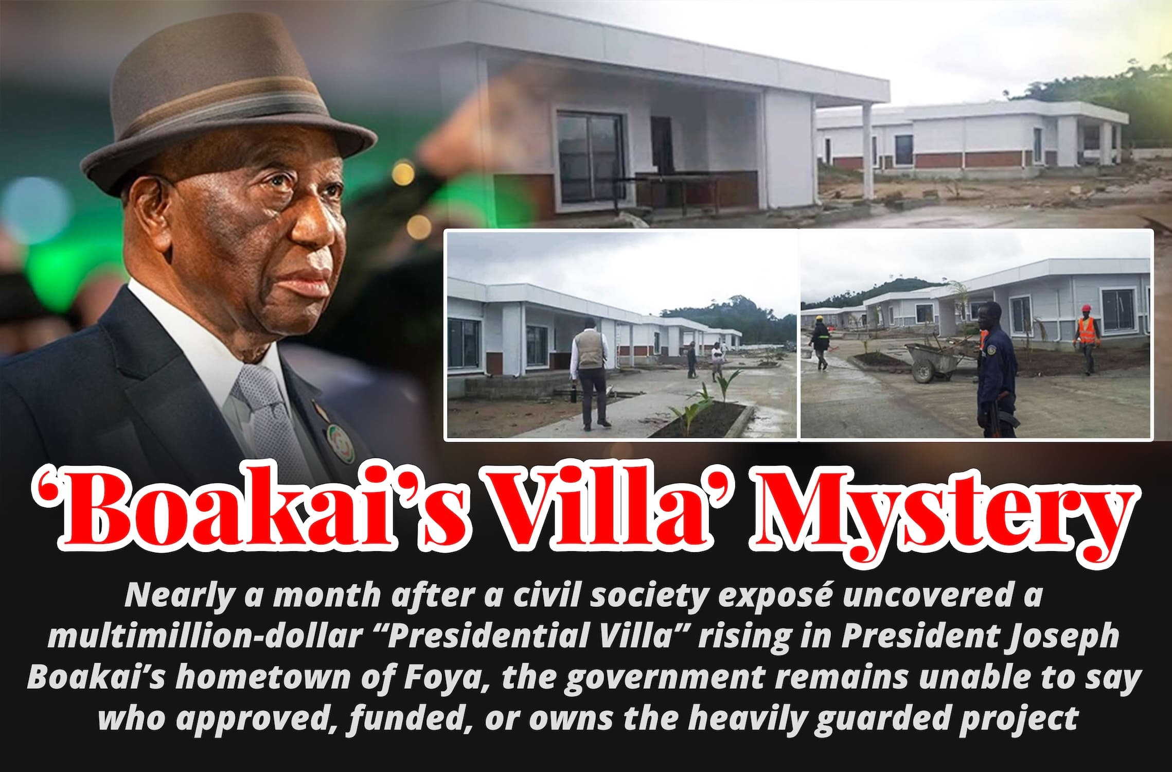Foya Liberia: Government Silent on Boakai’s Alleged Foya Villa - THE ...